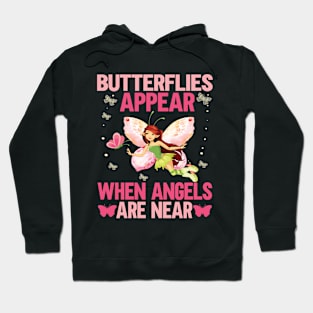 Butterflies appear when angles are near gift for butterflies lovers Hoodie